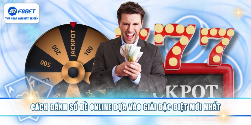 Cách đánh số đề online dựa vào giải đặc biệt mới nhất