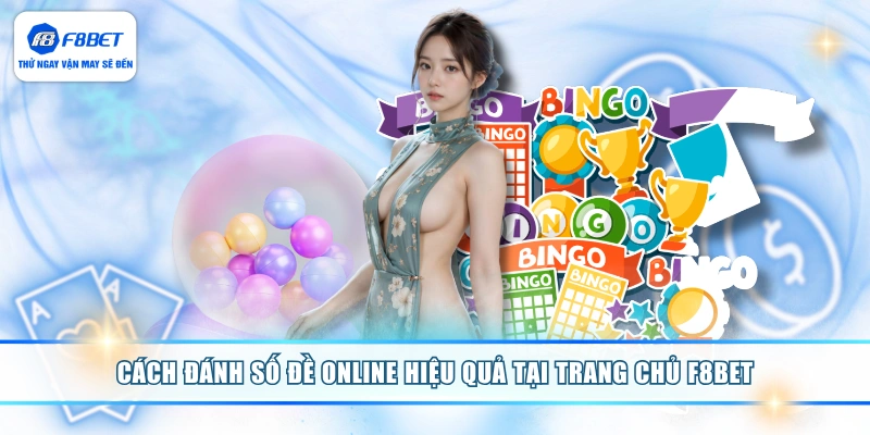 Cách đánh số đề online hiệu quả tại trang chủ F8BET