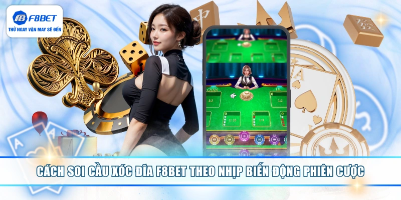 Cách soi cầu xóc đĩa F8BET chính xác theo nhịp đảo cầu