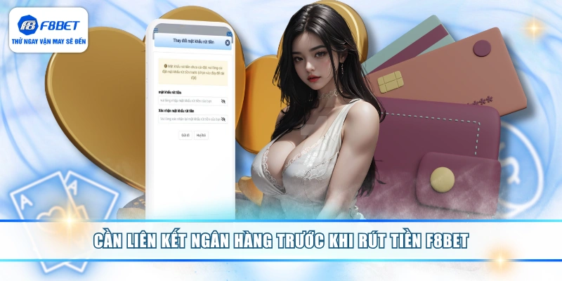 Cần liên kết ngân hàng trước khi rút tiền F8BET