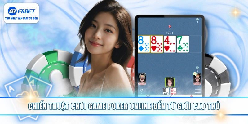 Chiến thuật chơi game Poker online đến từ giới cao thủ