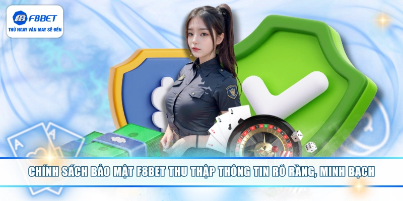 Chính sách bảo mật F8BET thu thập thông tin rõ ràng, minh bạch
