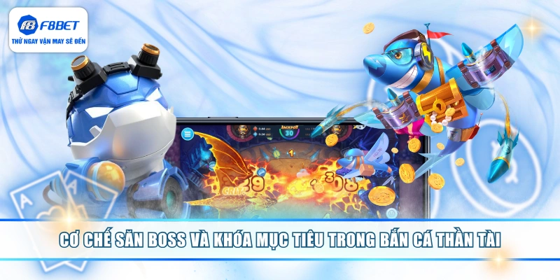 Cơ chế săn boss và khóa mục tiêu trong bắn cá thần tài