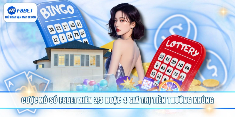 Cược xổ số F8BET xiên 2,3 hoặc 4 giá trị tiền thưởng khủng
