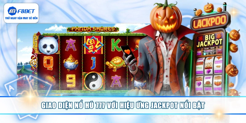 Giao diện nổ hũ 777 với hiệu ứng jackpot nổi bật