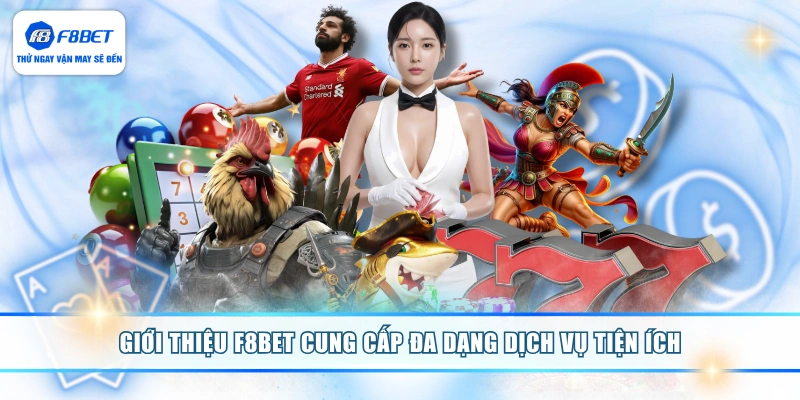 Giới thiệu F8BET cung cấp đa dạng dịch vụ tiện ích