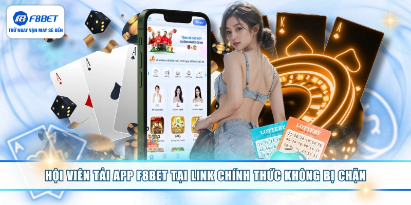 Hội viên tải app F8BET tại link chính thức không bị chặn