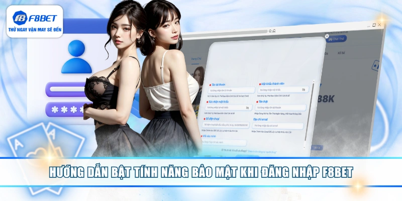 Hướng dẫn bật tính năng bảo mật khi đăng nhập F8BET 