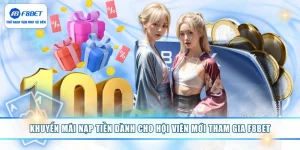 Khuyến Mãi Nạp Tiền Dành Cho Hội Viên Mới Tham Gia F8BET