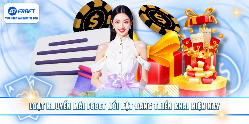 Loạt khuyến mãi F8BET nổi bật đang triển khai hiện nay