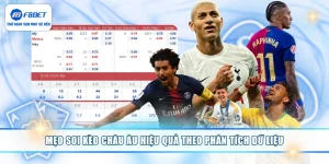 Mẹo Soi Kèo Châu Âu Hiệu Quả Theo Phân Tích Dữ Liệu