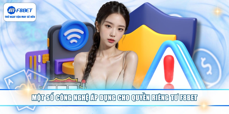 Một số công nghệ áp dụng cho quyền riêng tư F8BET