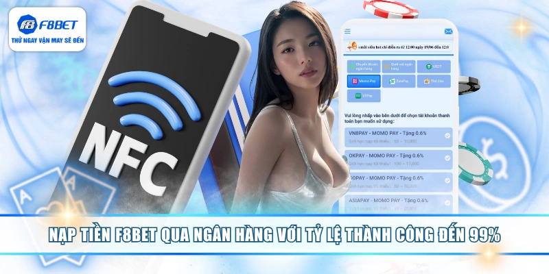 Nạp tiền F8BET qua ngân hàng với tỷ lệ thành công đến 99%