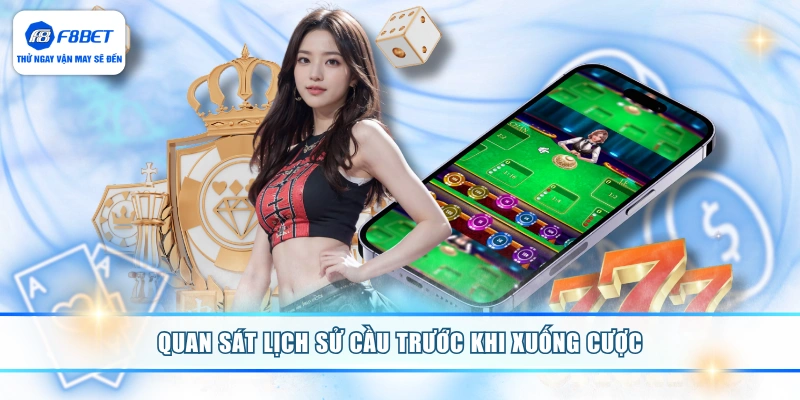 Quan sát lịch sử cầu trước khi xuống cược