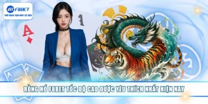 Rồng Hổ F8BET Tốc Độ Cao Được Yêu Thích Nhất Hiện Nay