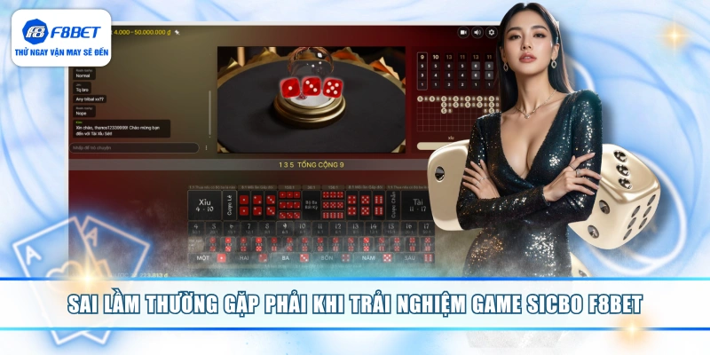 Sai lầm thường gặp phải khi trải nghiệm game Sicbo F8BET