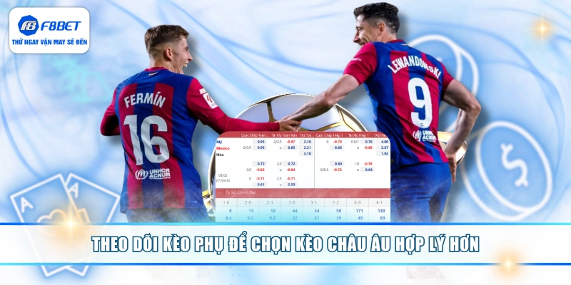 Theo dõi kèo phụ để chọn kèo châu Âu hợp lý hơn
