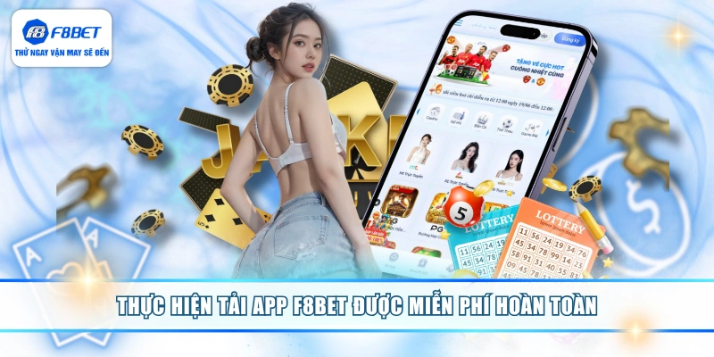 Thực hiện tải app F8BET được miễn phí hoàn toàn