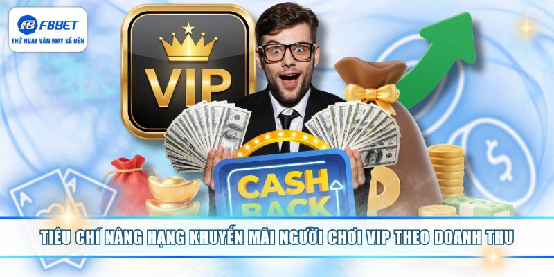 Tiêu chí nâng hạng khuyến mãi người chơi vip theo doanh thu