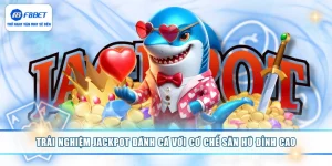 Trải Nghiệm Jackpot Đánh Cá Với Cơ Chế Săn Hũ Đỉnh Cao