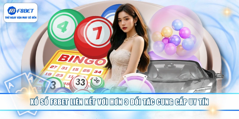 Xổ số F8BET liên kết với hơn 3 đối tác cung cấp uy tín